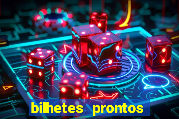 bilhetes prontos para hoje